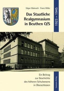 Das Staatliche Realgymnasium in Beuthen O/S 1923-1945