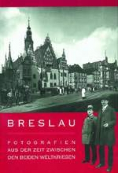 Breslau - Fotografien aus der Zeit zwischen beiden Weltkriegen
