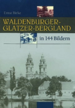 Das Waldenburger-Glatzer-Bergland in 144 Bildern