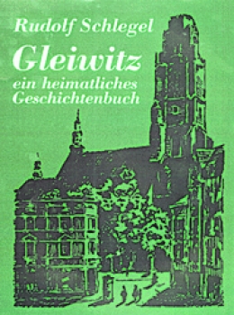 Gleiwitz - Ein heimatliches Geschichtenbuch