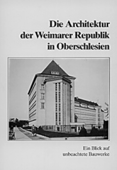 Die Architektur der Weimarer Republik in Oberschlesien