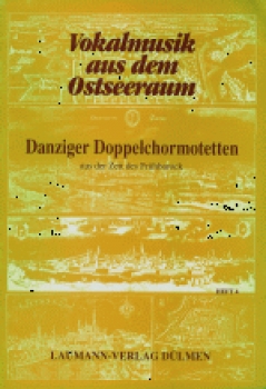 Vokalmusik aus dem Ostseeraum, Heft 4, Danz. Doppelchormotetten