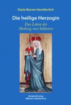 Die heilige Herzogin - Hedwig von Schlesien
