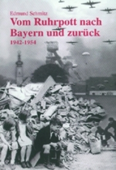 Vom Ruhrpott nach Bayern und zurück - 1942-1954