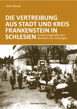 Die Vertreibung aus Stadt und Kreis Frankenstein in Schlesien